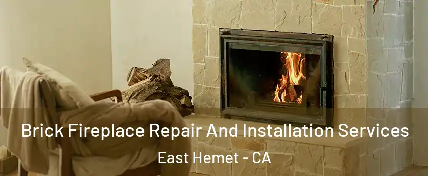 Brick Fireplace Repair And Installation Services East Hemet - CA