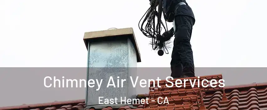 Chimney Air Vent Services East Hemet - CA
