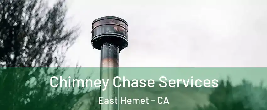  Chimney Chase Services East Hemet - CA