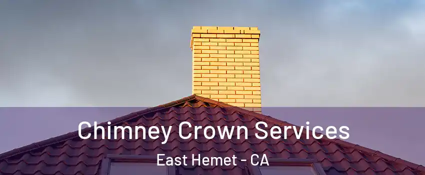  Chimney Crown Services East Hemet - CA
