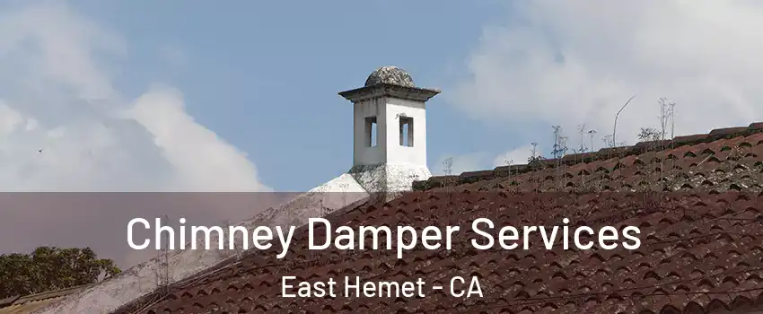  Chimney Damper Services East Hemet - CA