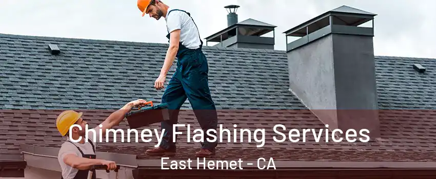  Chimney Flashing Services East Hemet - CA
