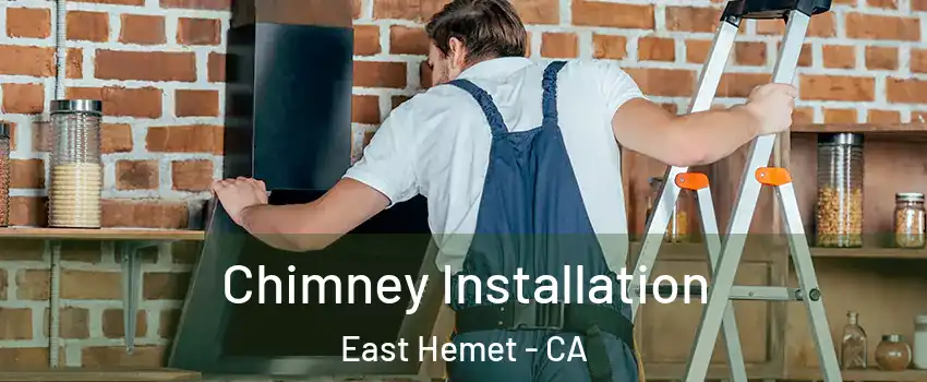  Chimney Installation East Hemet - CA