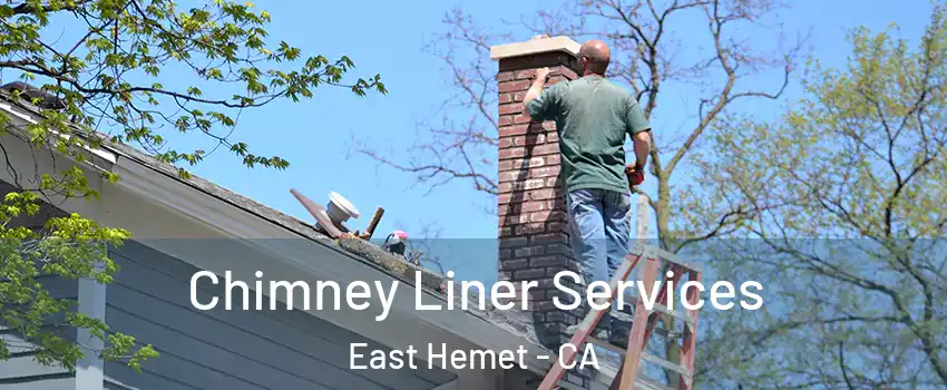 Chimney Liner Services East Hemet - CA