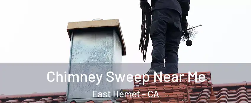 Chimney Sweep Near Me East Hemet - CA
