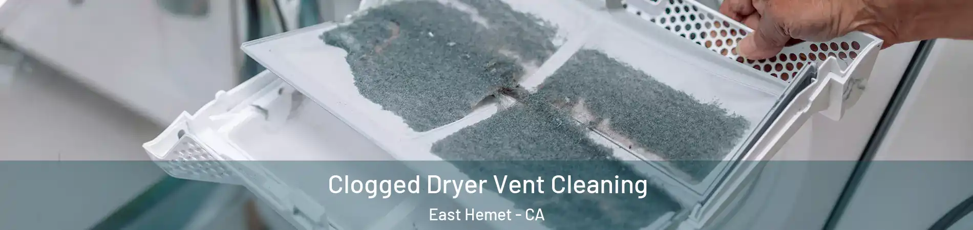  Clogged Dryer Vent Cleaning East Hemet - CA