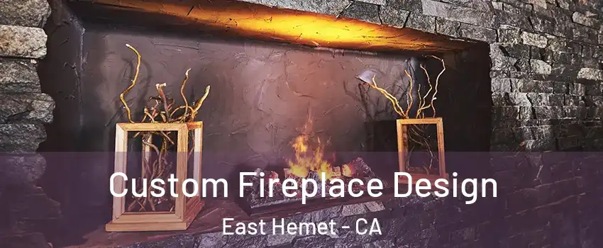  Custom Fireplace Design East Hemet - CA