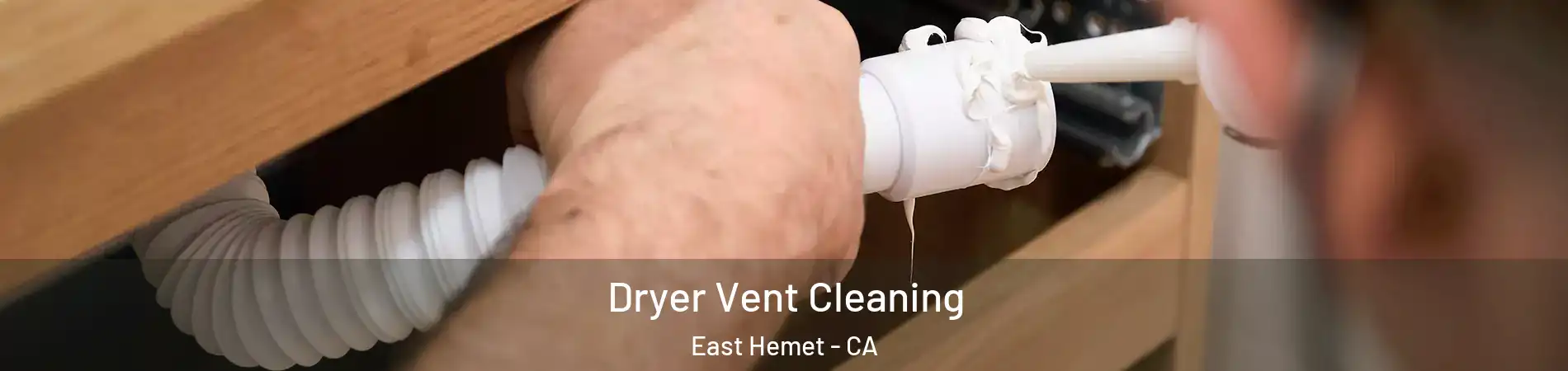  Dryer Vent Cleaning East Hemet - CA