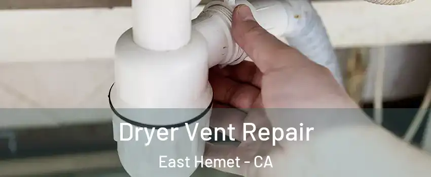 Dryer Vent Repair East Hemet - CA