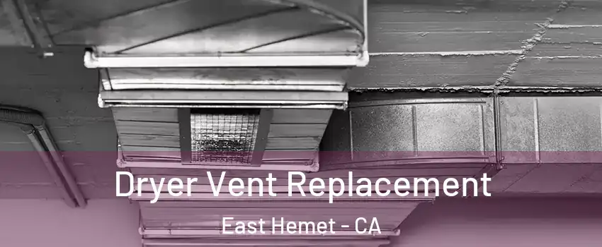  Dryer Vent Replacement East Hemet - CA