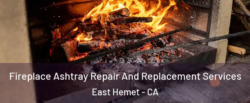  Fireplace Ashtray Repair And Replacement Services East Hemet - CA