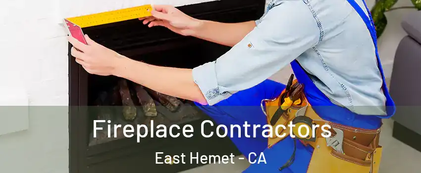  Fireplace Contractors East Hemet - CA