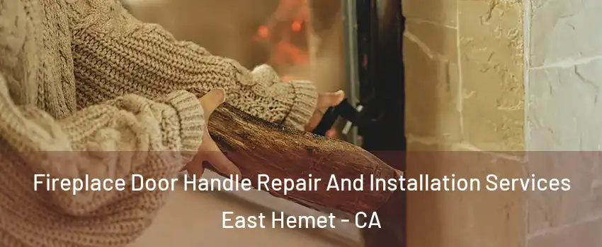 Fireplace Door Handle Repair And Installation Services East Hemet - CA