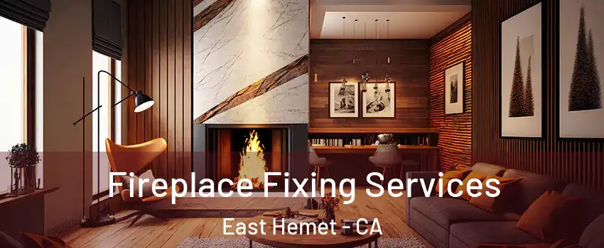  Fireplace Fixing Services East Hemet - CA