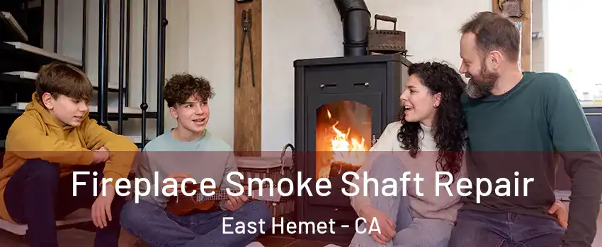  Fireplace Smoke Shaft Repair East Hemet - CA