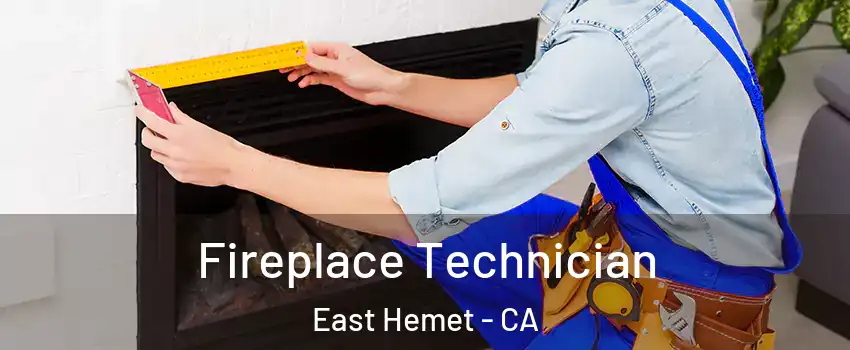  Fireplace Technician East Hemet - CA