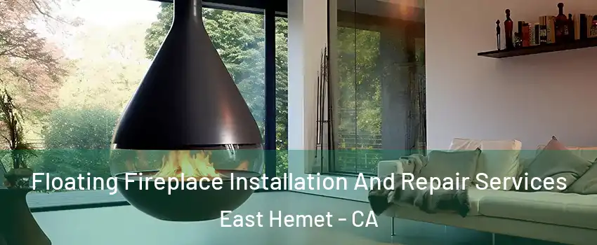  Floating Fireplace Installation And Repair Services East Hemet - CA