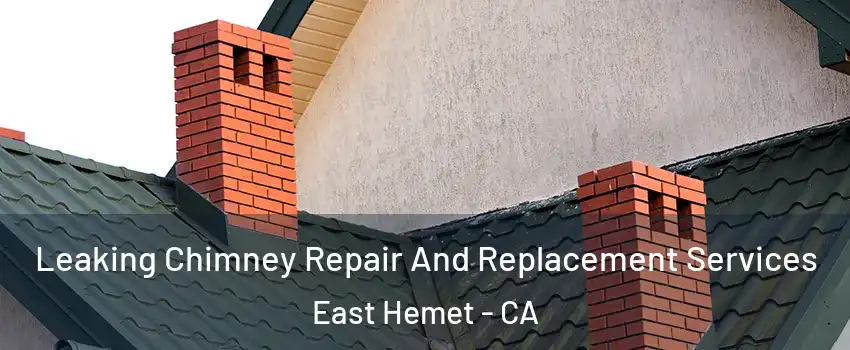  Leaking Chimney Repair And Replacement Services East Hemet - CA