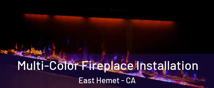  Multi-Color Fireplace Installation East Hemet - CA