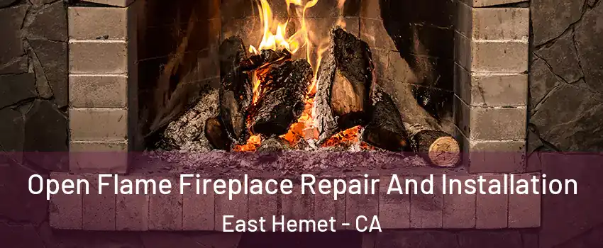 Open Flame Fireplace Repair And Installation East Hemet - CA