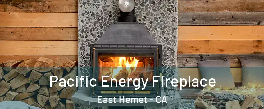 Pacific Energy Fireplace East Hemet - CA