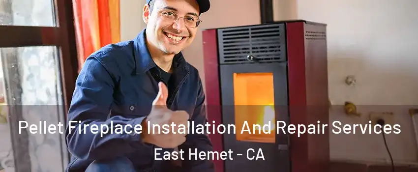 Pellet Fireplace Installation And Repair Services East Hemet - CA
