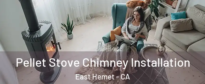  Pellet Stove Chimney Installation East Hemet - CA