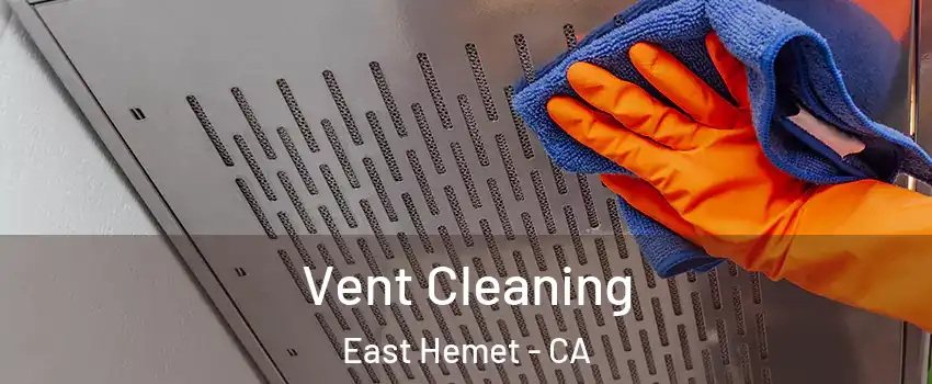  Vent Cleaning East Hemet - CA