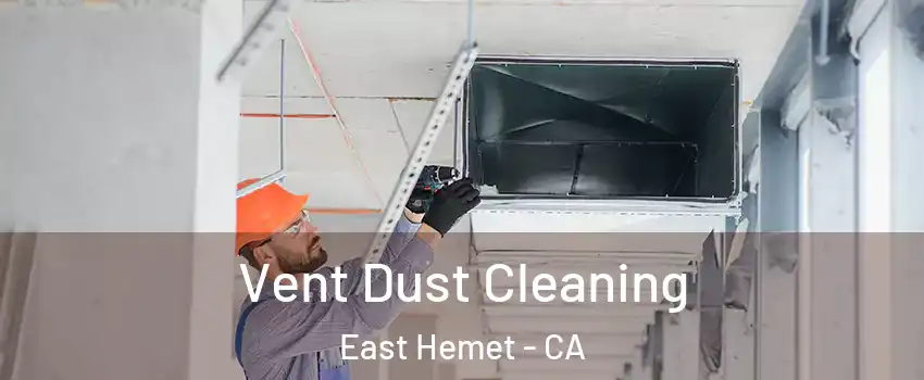 Vent Dust Cleaning East Hemet - CA