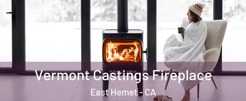 Vermont Castings Fireplace East Hemet - CA