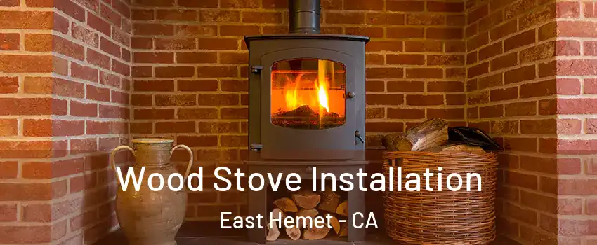 Wood Stove Installation East Hemet - CA