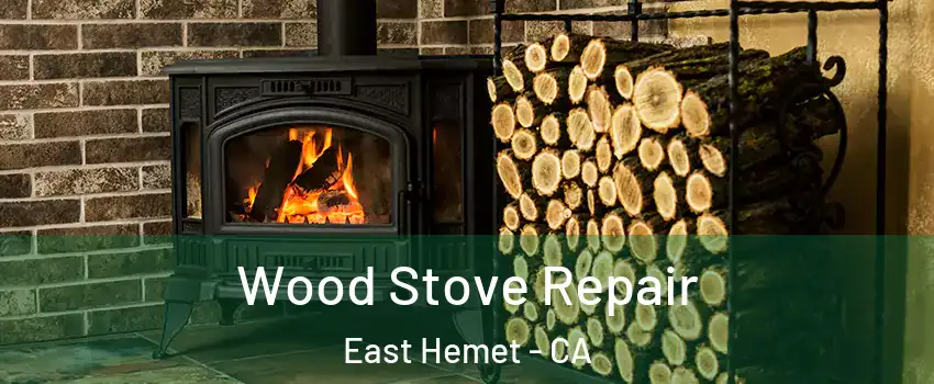  Wood Stove Repair East Hemet - CA